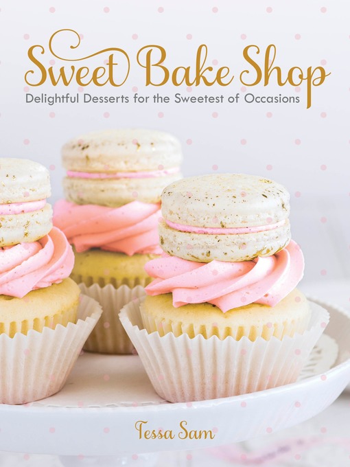 Title details for Sweet Bake Shop by Tessa Sam - Available